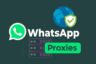 قابلیت فعال کردن پروکسی واتس‌اپ در نسخه جدید